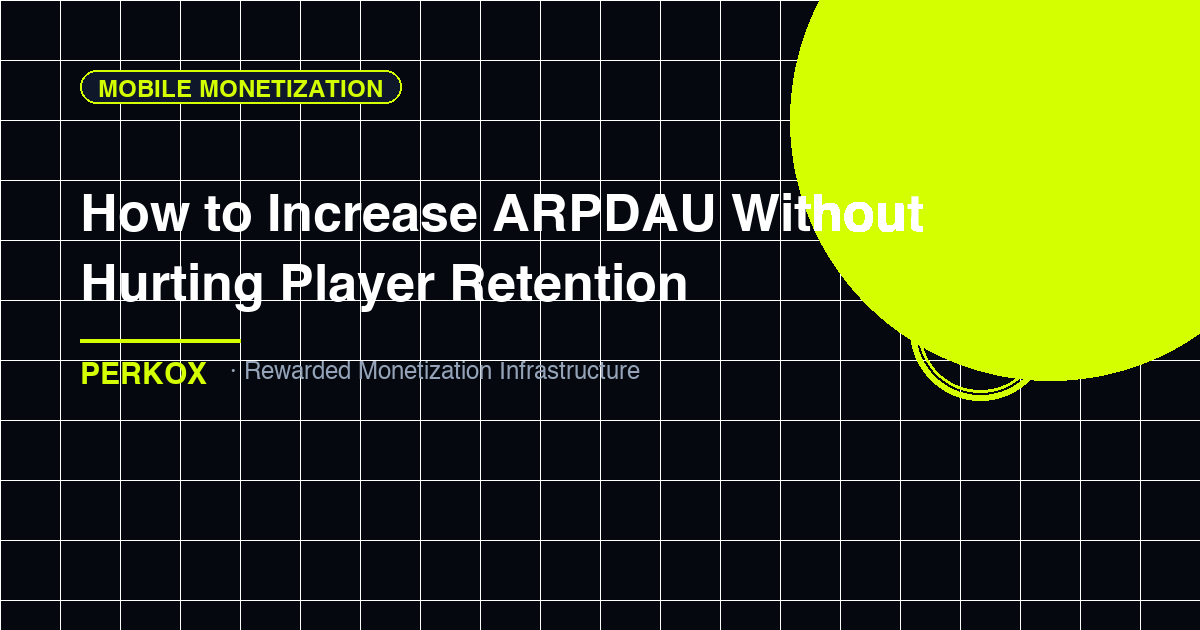 How to Increase ARPDAU Without Hurting Player Retention