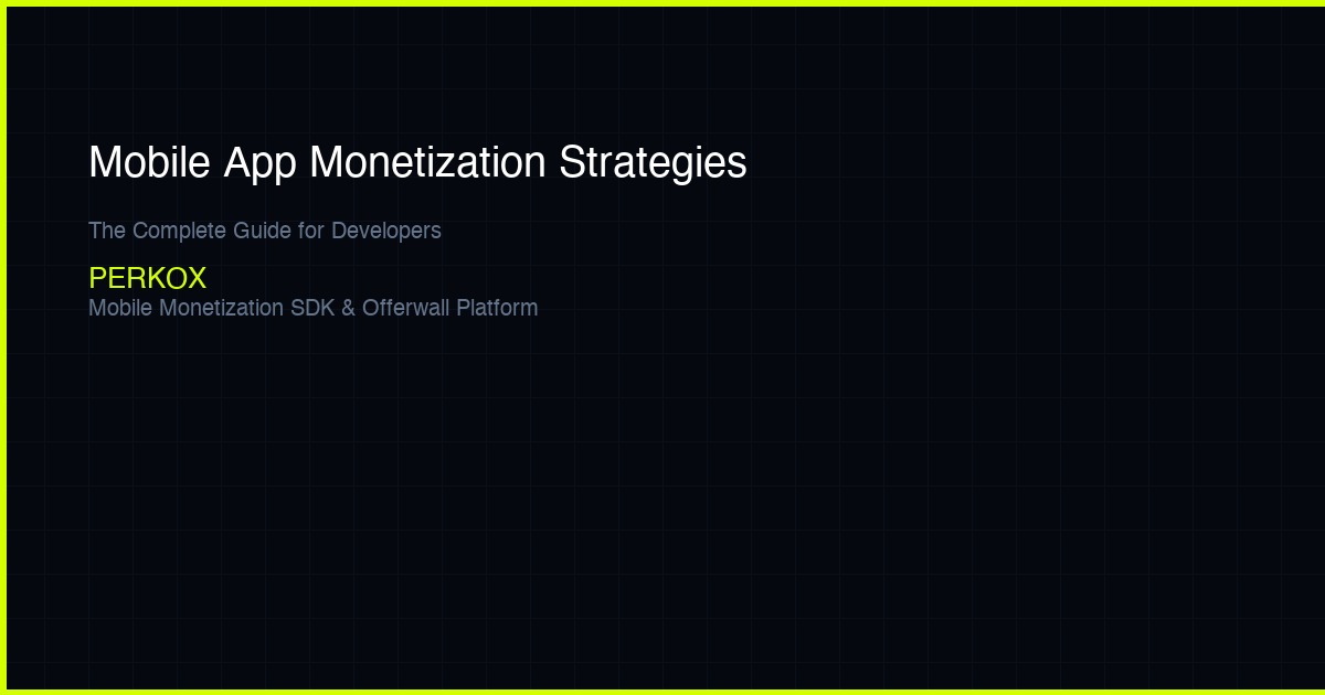 Mobile App Monetization Strategies 2026: The Complete Guide for Developers