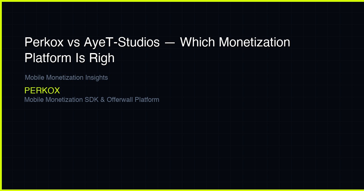 Perkox vs AyeT-Studios — Which Monetization Platform Is Right for Developers?