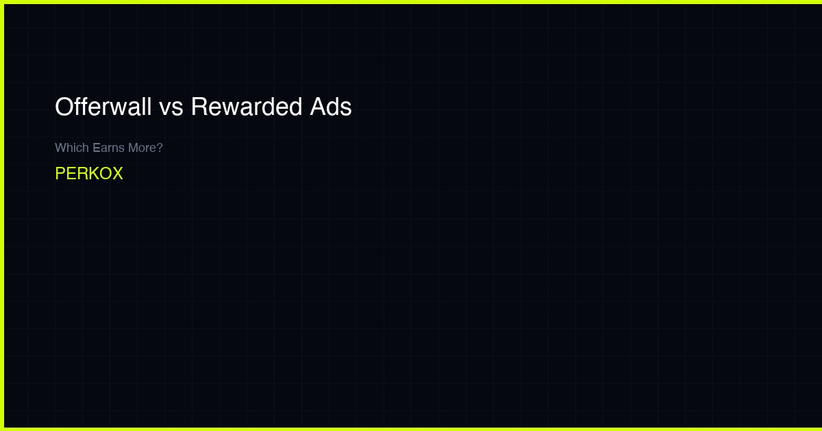 Offerwall vs Rewarded Ads: What’s the Difference and Which Earns More?