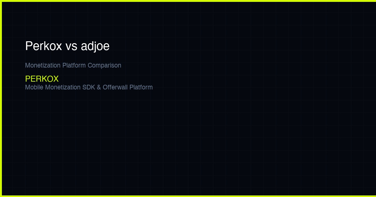 Perkox vs adjoe — Which Monetization Platform Is Right for Developers?