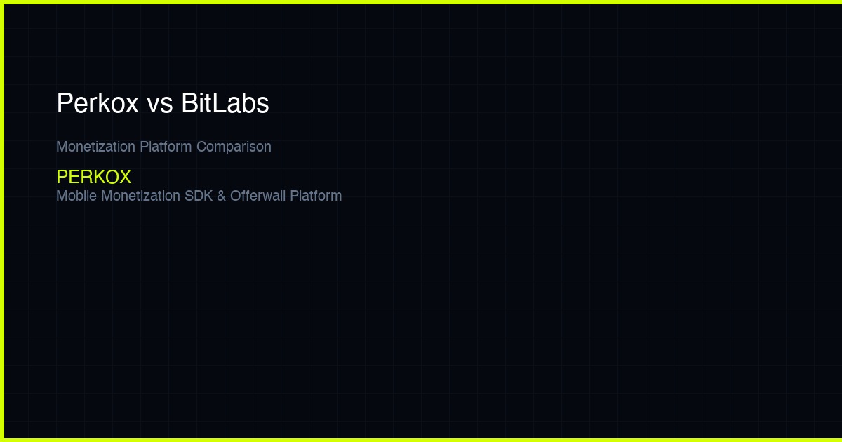 Perkox vs BitLabs — Which Monetization Platform Is Right for Developers?