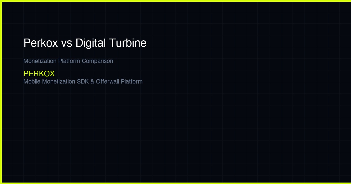 Perkox vs Digital Turbine — Which Monetization Platform Is Right for Developers?