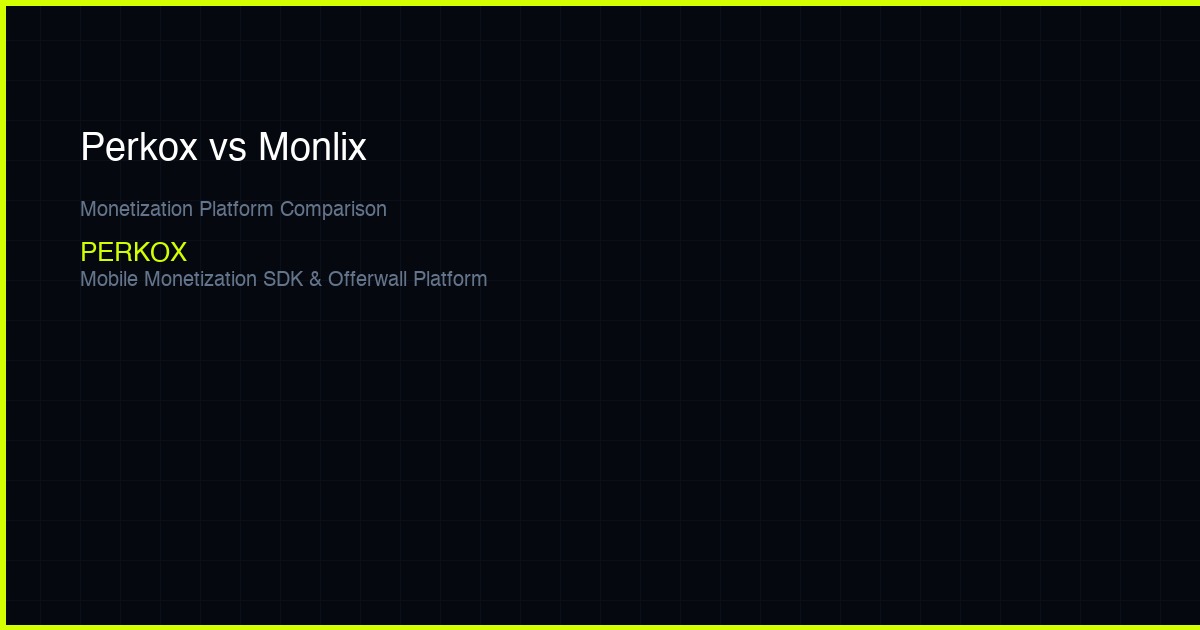 Perkox vs Monlix — Which Monetization Platform Is Right for Developers?