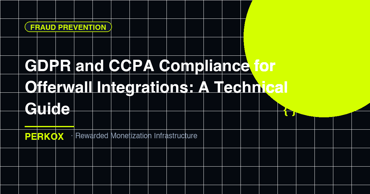 GDPR and CCPA Compliance for Offerwall Integrations: A Technical Guide