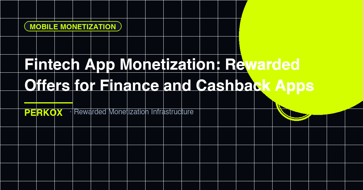 Fintech App Monetization: Rewarded Offers for Finance and Cashback Apps - fintech apps offerwall monetization by Perkox