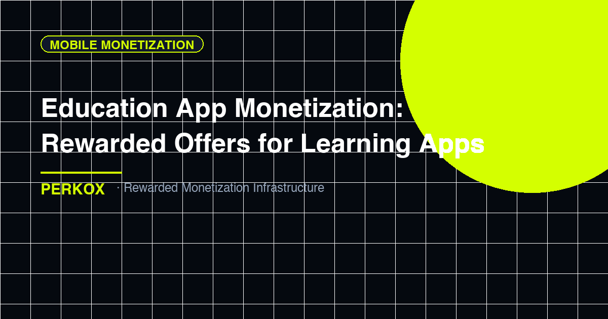Education App Monetization: Rewarded Offers for Learning Apps - education apps offerwall monetization by Perkox