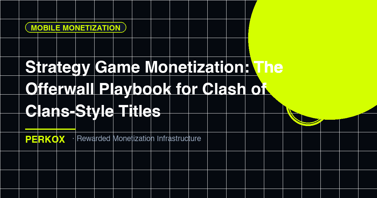 Strategy Game Monetization: The Offerwall Playbook for Clash of Clans-Style Titles - strategy games offerwall monetization by Perkox