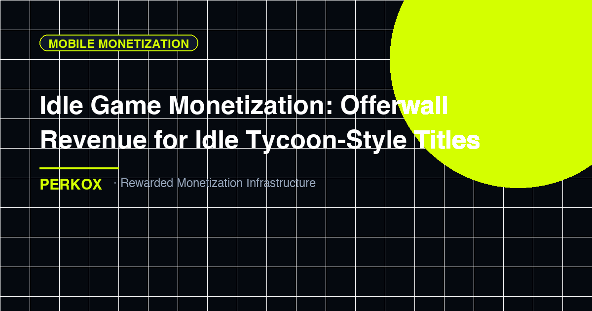 Idle Game Monetization: Offerwall Revenue for Idle Tycoon-Style Titles