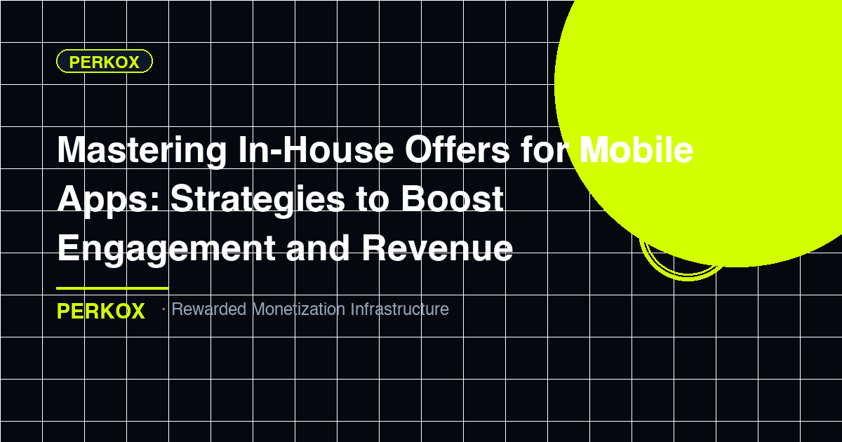 Mastering In-House Offers for Mobile Apps: Strategies to Boost Engagement and Revenue