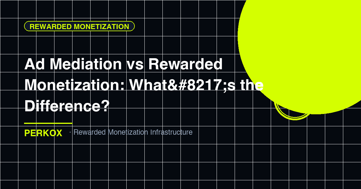 Ad Mediation vs Rewarded Monetization: What’s the Difference?