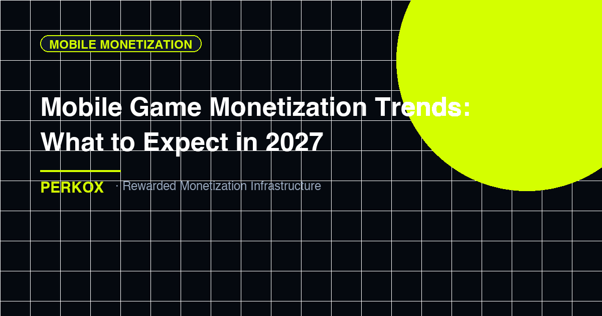 Mobile Game Monetization Trends: What to Expect in 2027