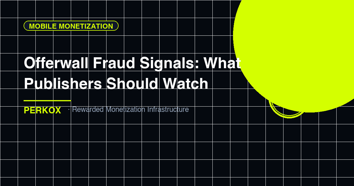 Offerwall Fraud Signals: What Publishers Should Watch