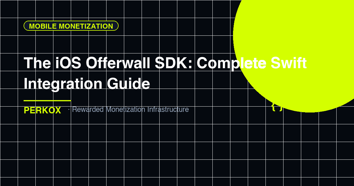 Perkox iOS SDK: Complete Offerwall Integration Guide for Swift Developers (2026)