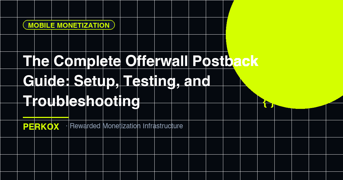 The Complete Offerwall Postback Guide: Setup, Testing, and Troubleshooting (2026)