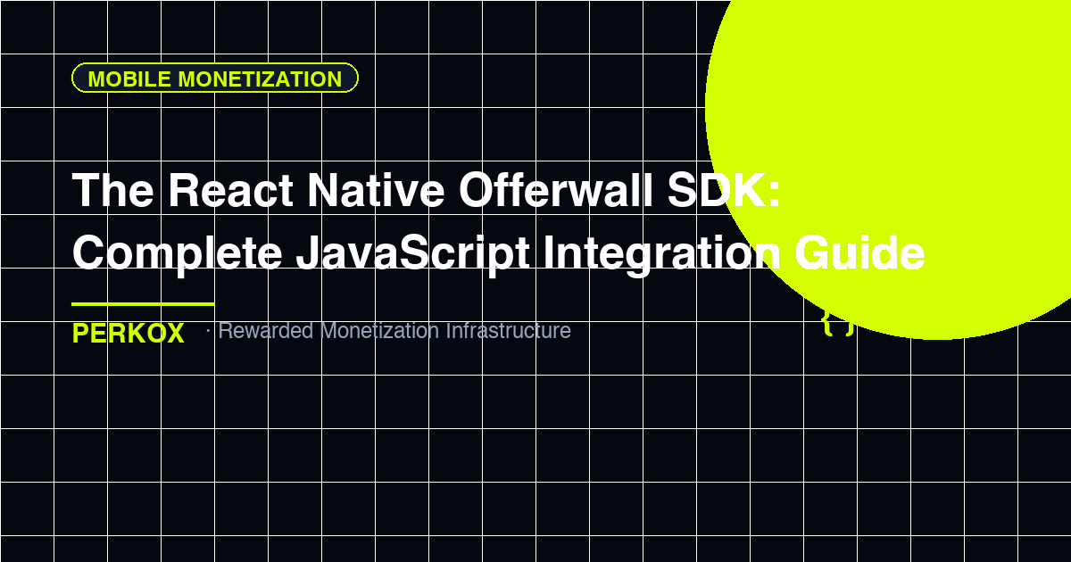 Perkox React Native SDK: Complete Offerwall Integration Guide (2026)
