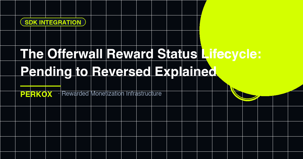 The Offerwall Reward Status Lifecycle: Pending to Reversed Explained
