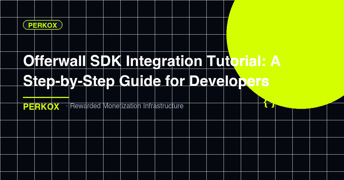 Offerwall SDK Integration Tutorial: A Step-by-Step Guide for Developers