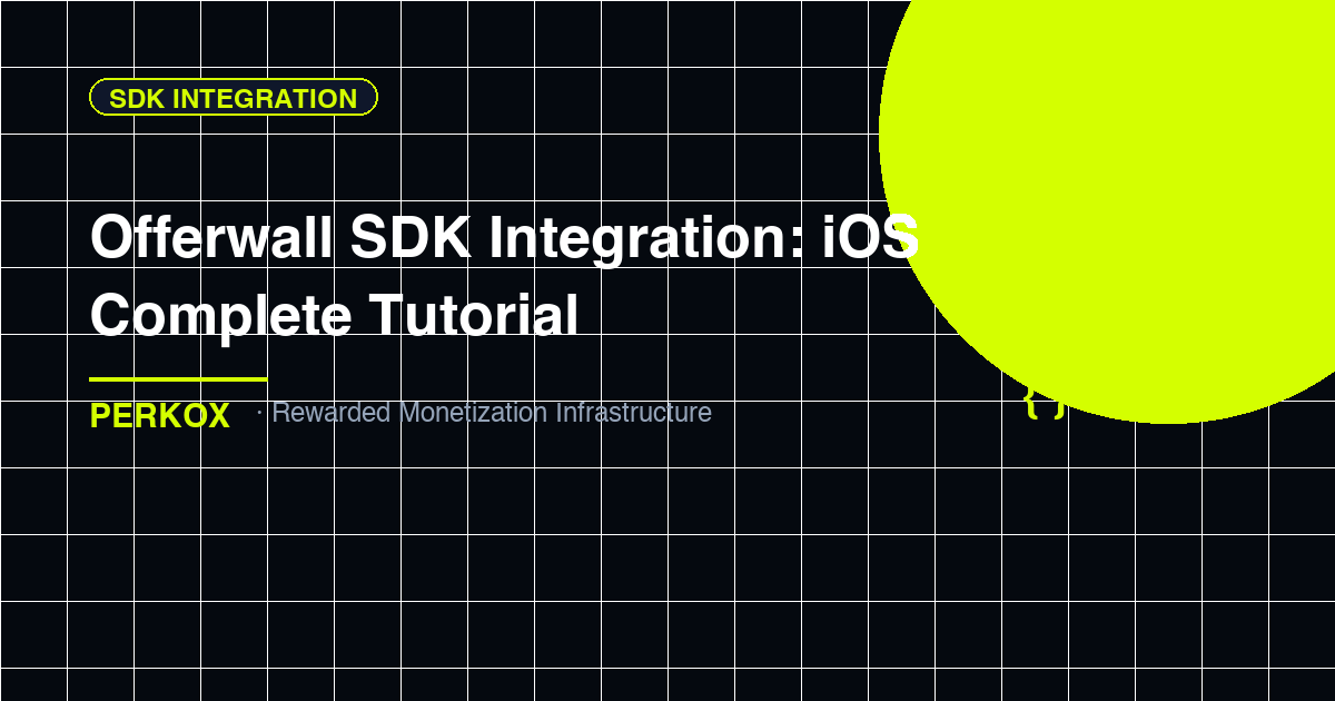 Offerwall SDK Integration: iOS Complete Tutorial