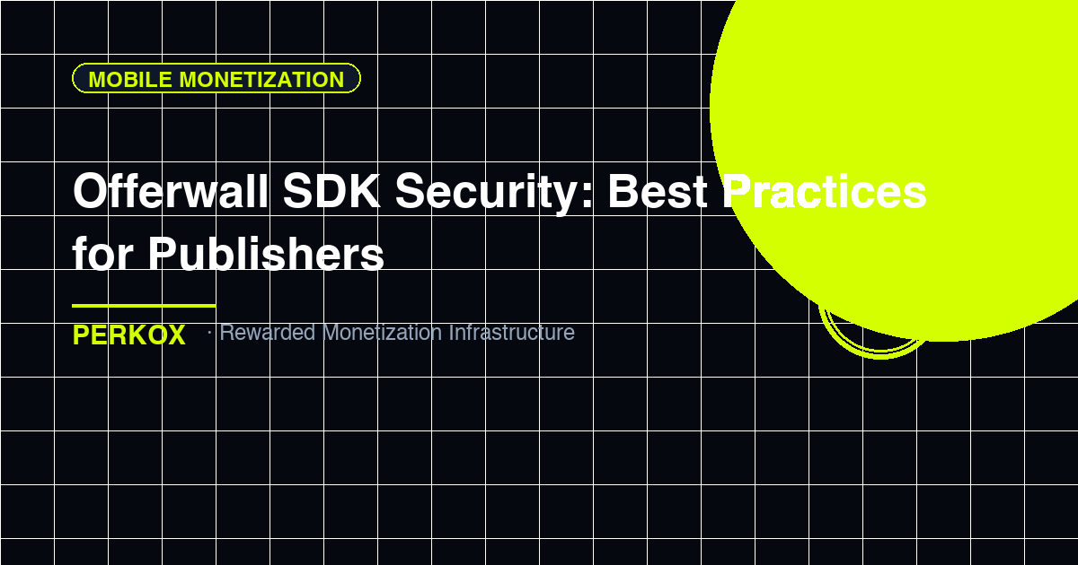 Offerwall SDK Security: Best Practices for Publishers (2026)