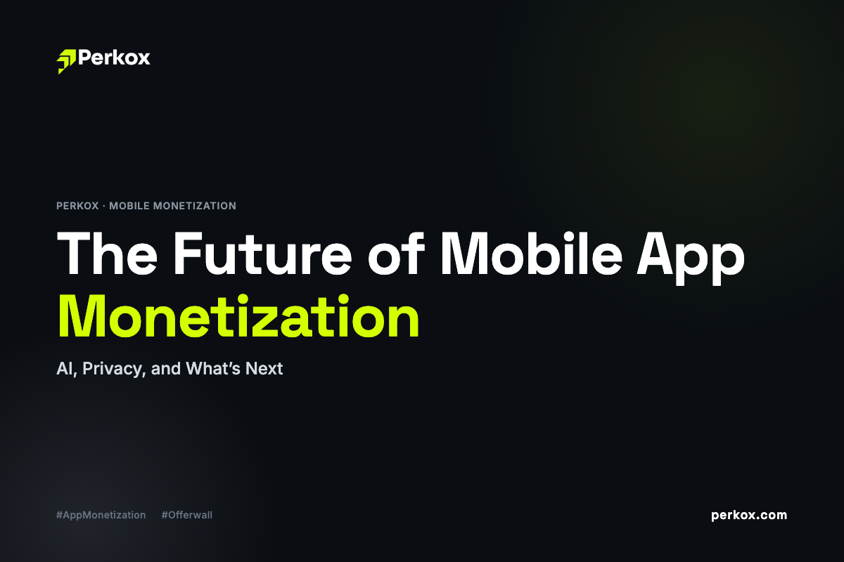 The Future of Mobile App Monetization: AI, Privacy, and What’s Next (2026)