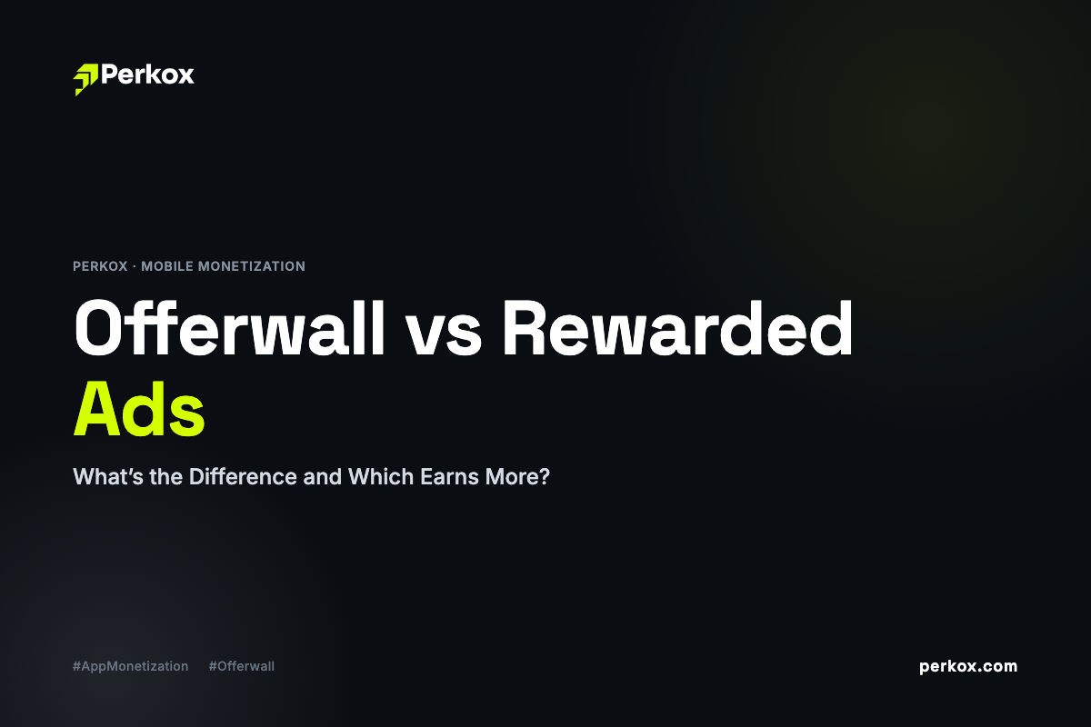 Offerwall vs Rewarded Ads: What’s the Difference and Which Earns More?