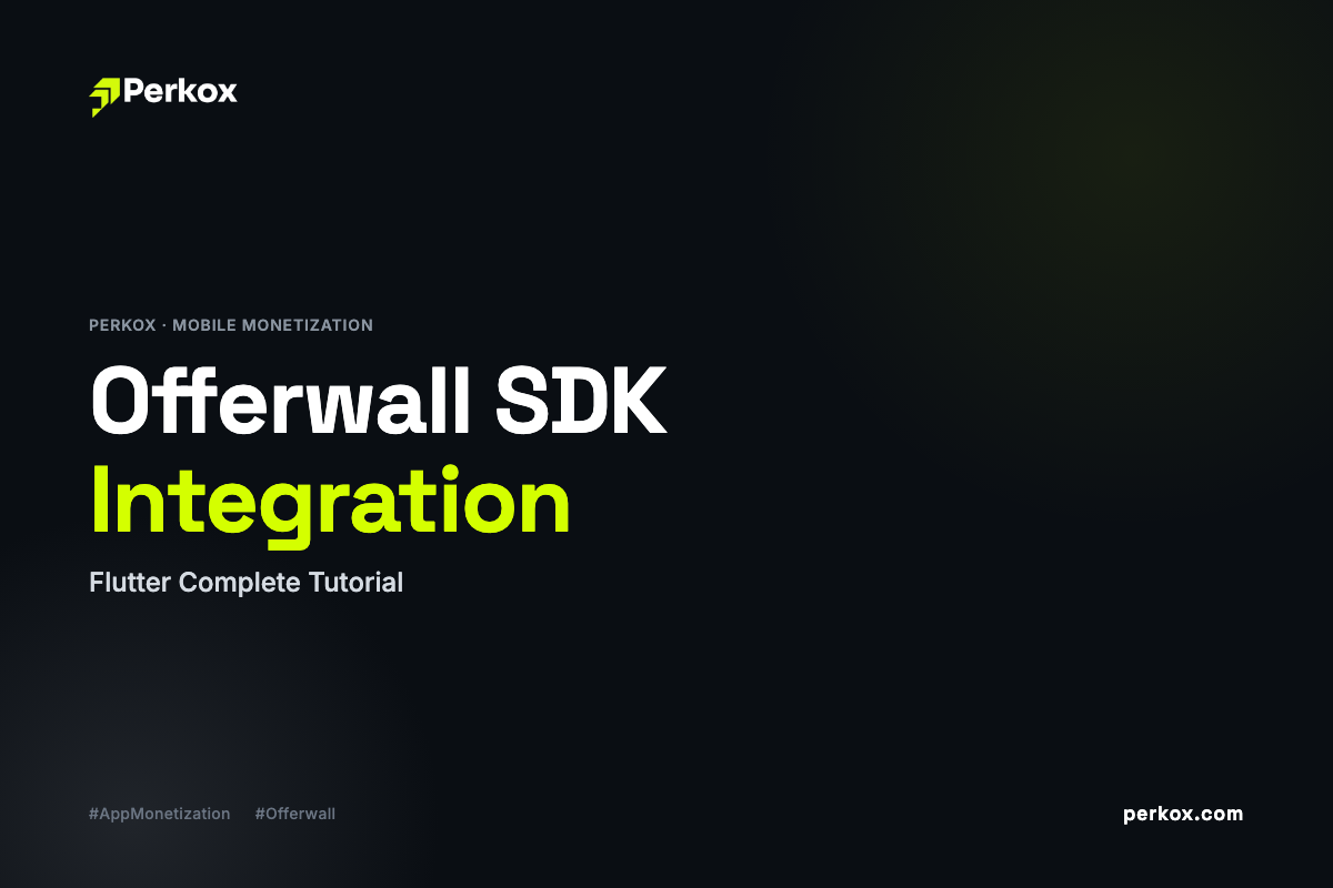 Offerwall SDK Integration: Flutter Complete Tutorial