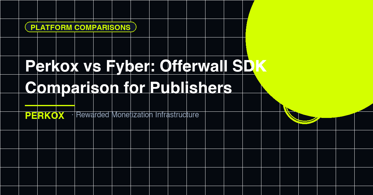 Perkox vs Fyber: Offerwall SDK Comparison for Publishers