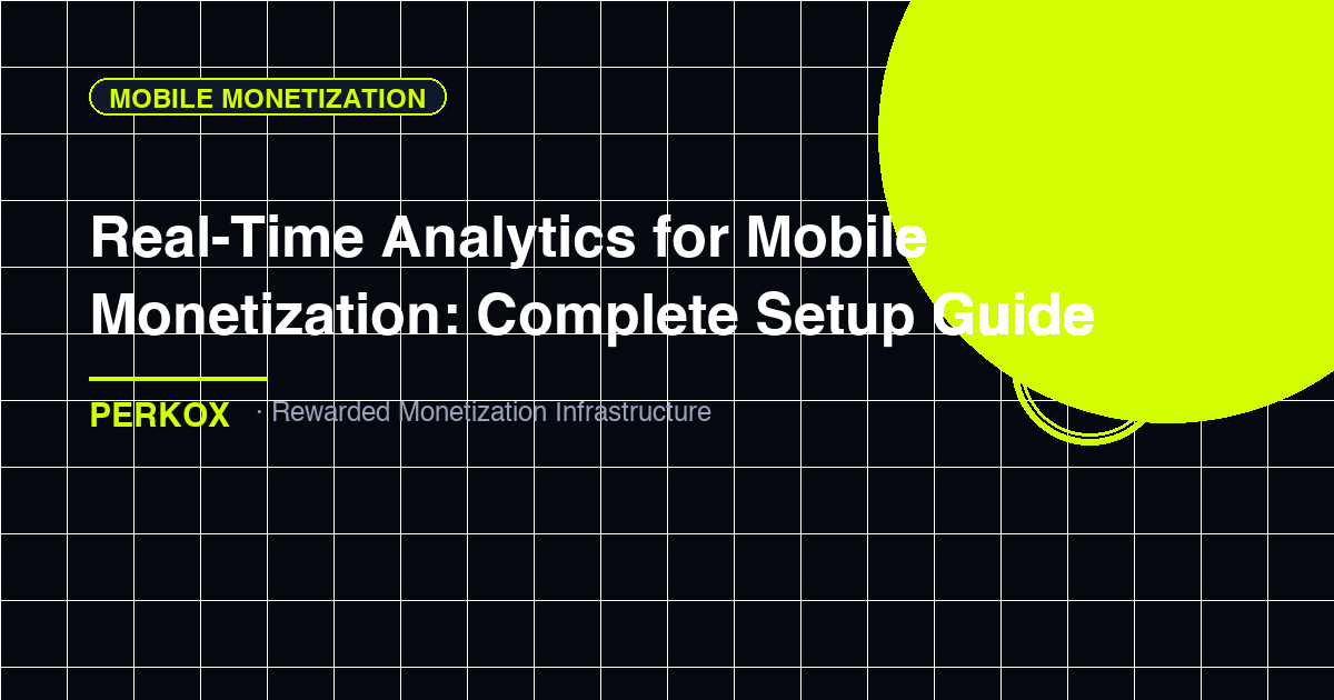 Real-Time Analytics for Mobile Monetization: Complete Setup Guide