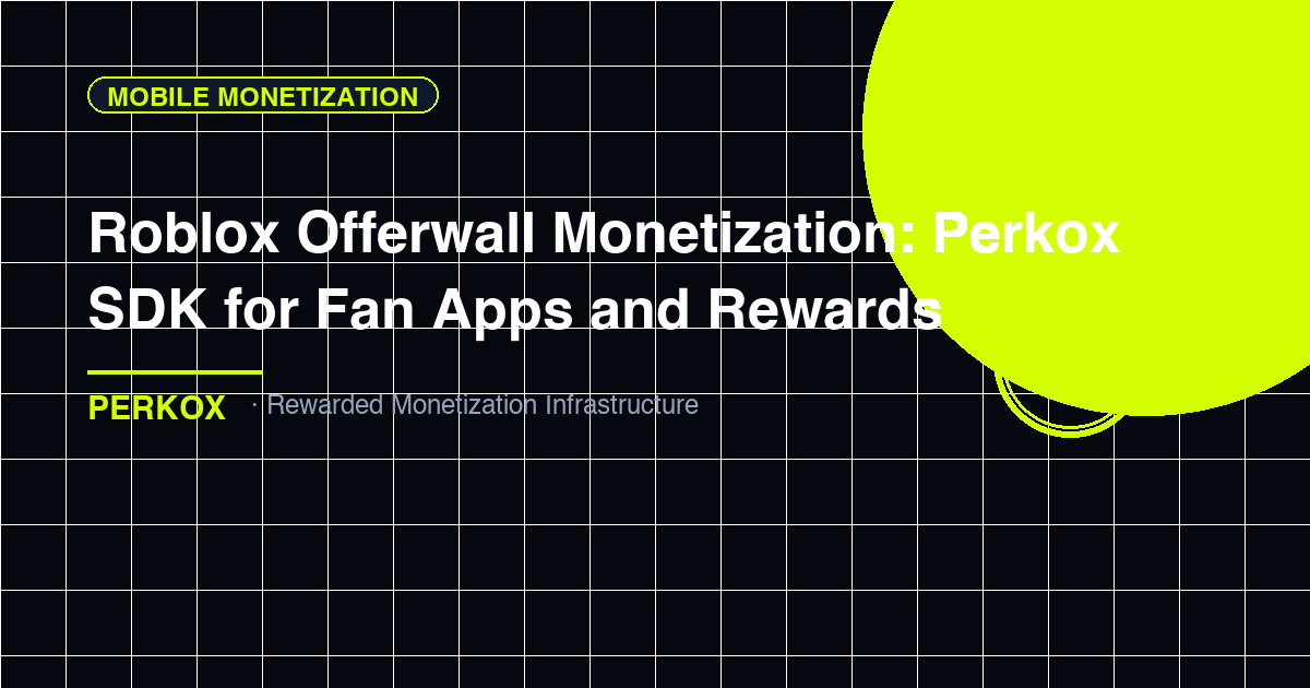 Roblox Offerwall Monetization: Perkox SDK for Fan Apps and Rewards