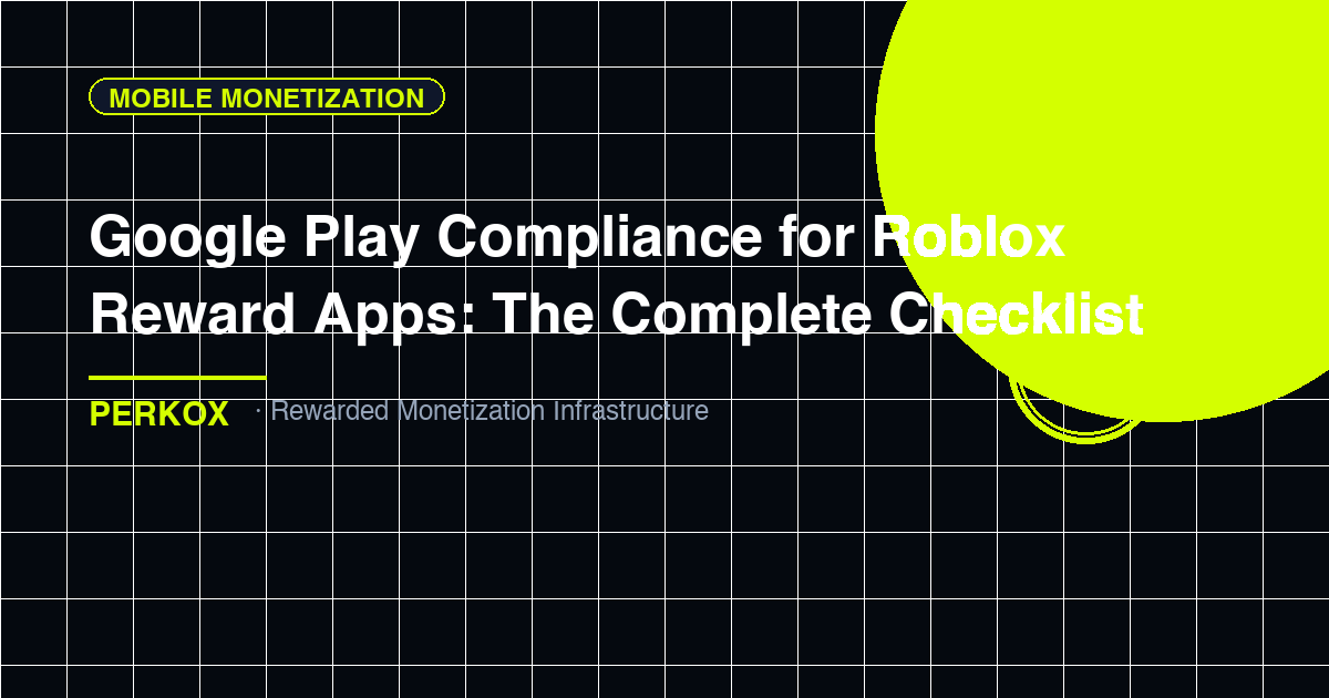 Google Play Compliance for Roblox Reward Apps: The Complete Checklist