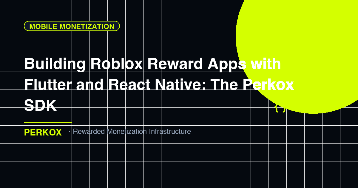 Building Roblox Reward Apps with Flutter and React Native: The Perkox SDK