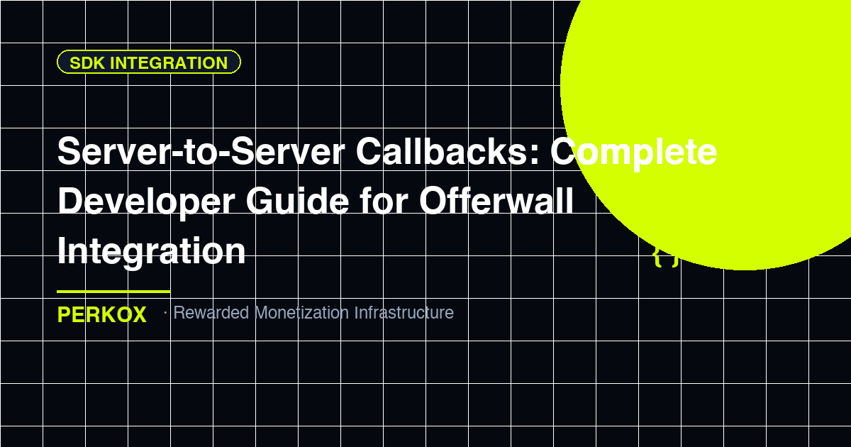 Server-to-Server Callbacks: Complete Developer Guide for Offerwall Integration