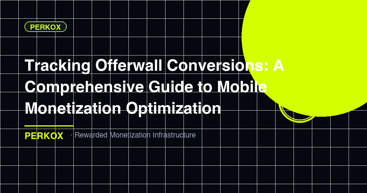 Tracking Offerwall Conversions: A Comprehensive Guide to Mobile Monetization Optimization