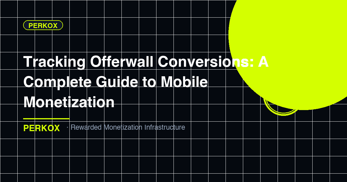 Tracking Offerwall Conversions: A Complete Guide to Mobile Monetization