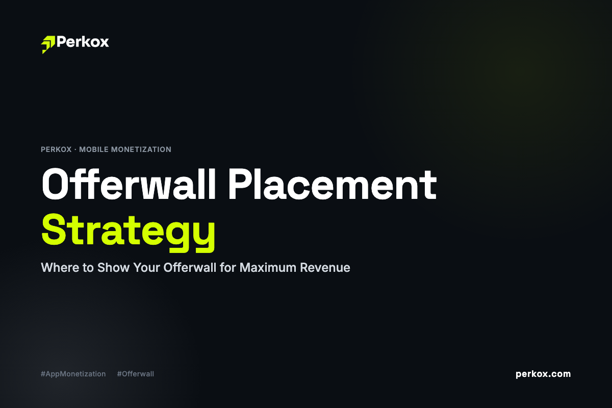 Offerwall Placement Strategy: Where to Show Your Offerwall for Maximum Revenue